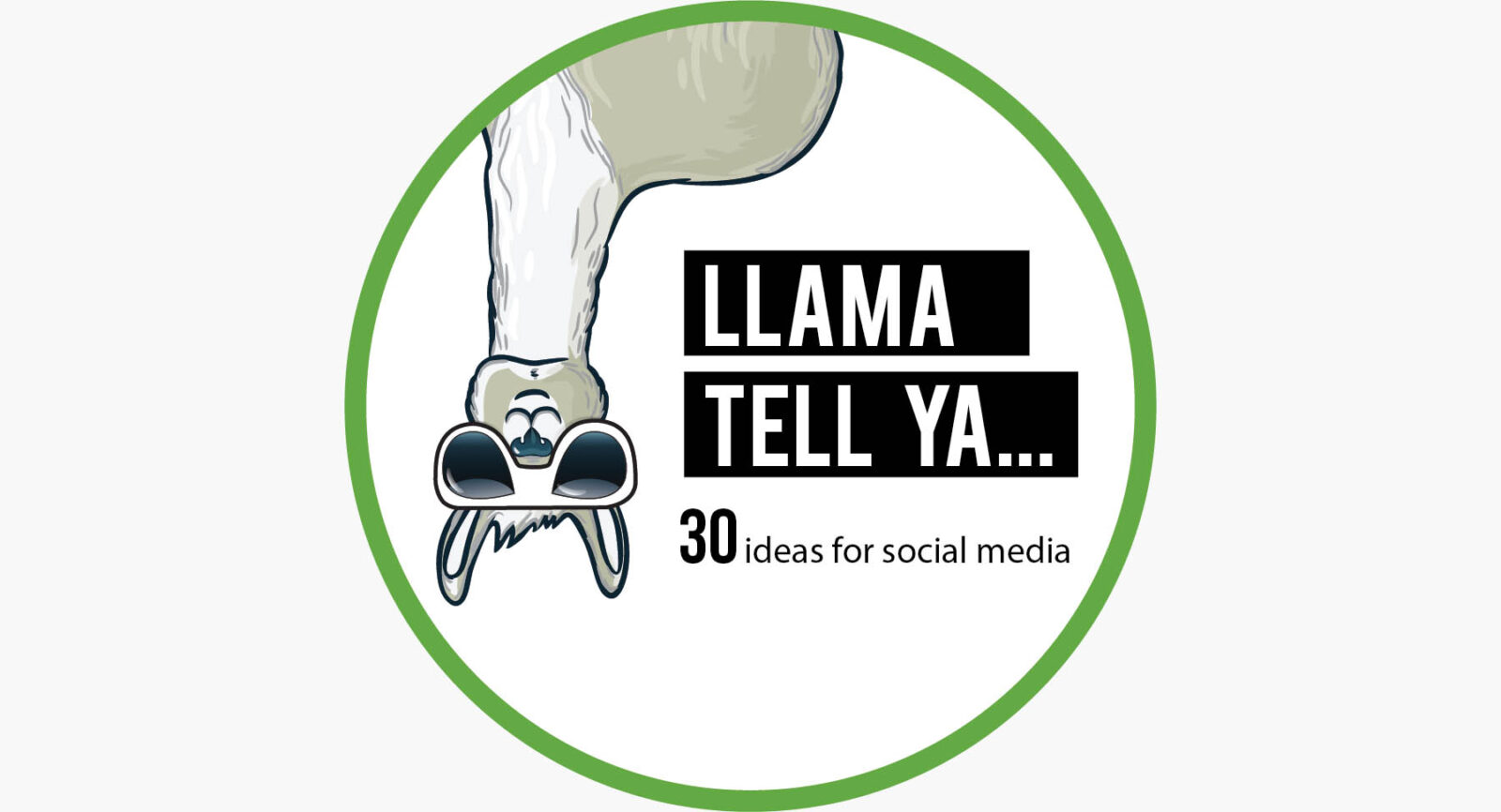 "Llama tell ya... 30 ideas for social media" upside down llama badge