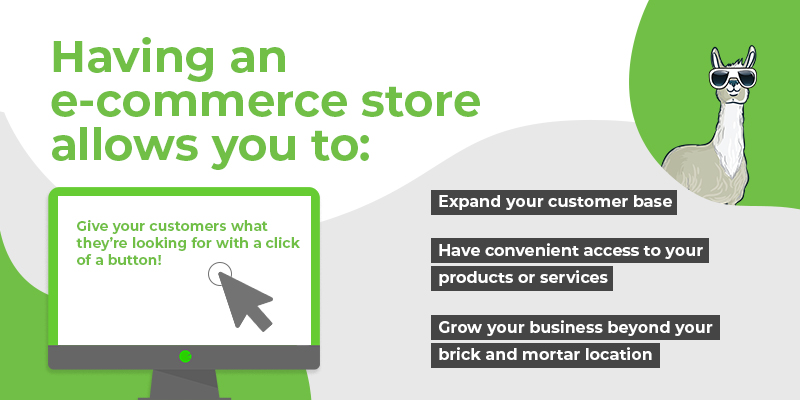 Having an e-commerce store allows you to: give your customers what they're looking for with a click of a button.
